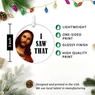 I Saw That Jesus Meme - Funny Christmas Ornaments for Men and Women